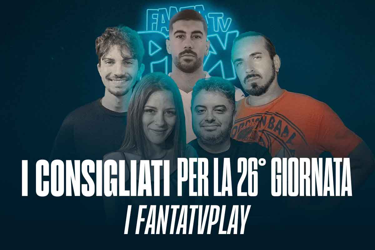 Fantaconsigli di formazione per la 26ma giornata: parola a FantaTvPlay!